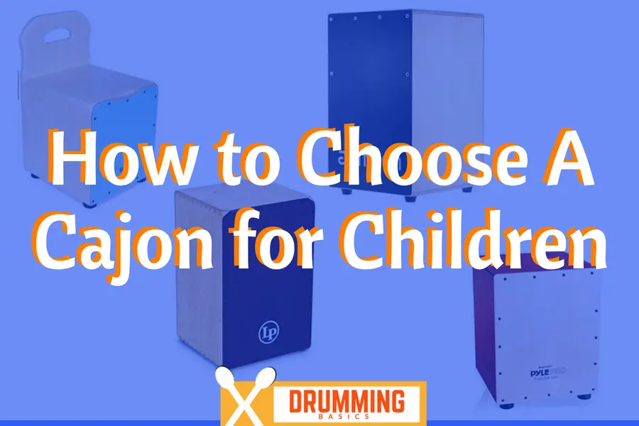 How to Choose a Cajon for Children